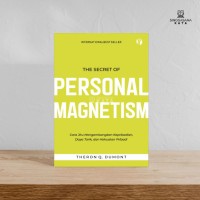 Image of THE SECRET OF PERSONAL MAGNETISM = Cara jitu mengembangkan kepribadian, daya tarik, dan kekuatan pribadi