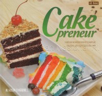 Image of CAKE PRENEUR: Panduan meningkatkan keterampilan dan bekal menjadi pengusaha cake
