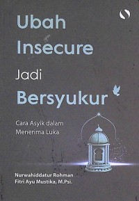 Image of UBAH INSECURE JADI BERSYUKUR : Cara asyiik dalam menerima luka