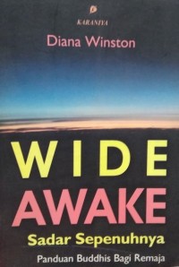 Image of WIDE AWAKE SADAR SEPENUHNYA: panduan buddhis bagi remaja