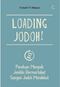Image of LOADING JODOH : Panduan menjadi jomblo bermartabat sampai jodoh mendekat