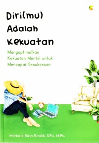 Image of DIRI (MU) ADALAH KEKUATAN : Mengoptimalkan kekuatan mental untuk mencapai kesuksesan