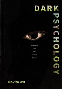 Image of DARK PSYCHOLOGY : Memahami sisi gelap pikiran manusia