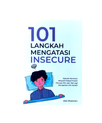 Image of 101 LANGKAH MENGATASI INSECURE: Sebuah panduan menjadi pribadi positif. percaya diri, dan tak lagi meragukan diri sendiri