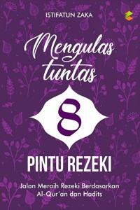 Image of MENGULAS TUNTAS 8 PINTU REZEKI: Jalan meraih rezeki berdasarkan Al-Qur'an dan Hadits