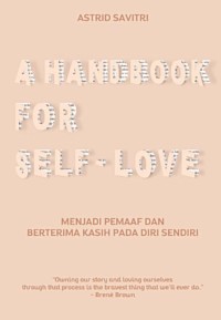 Image of A HANDBOOK FOR SELF-LOVE : Menjadi pemaaf dan berterima kasih pada diri sendiri
