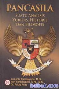 Image of PANCASILA: suatu analisis, yuridis, historis dan filosofis