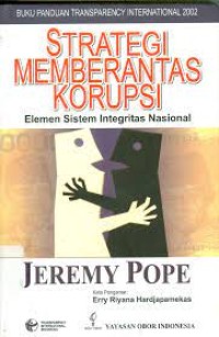 Image of STRATEGI MEMBERANTAS KORUPSI: elemen sistem integritas nasional