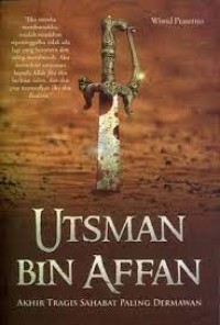 Image of UTSMAN BIN AFFAN: Akhir tragis sahabat paling dermawan