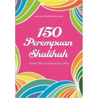 Image of 150 PEREMPUAN SHALIHAH: Teladan muslimah sepanjang masa
