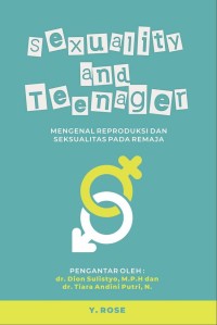 Image of SEXUALITY AND TEENAGER = Mengenal reproduksi dan seksualitas pada remaja