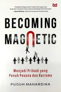 Image of BECOMING MAGNETIC: menjadi pribadi yang penuh pesona dan karisma