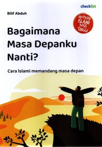 Image of BAGAIMANA MASA DEPANKU NANTI? cara islami memandang masa depang
