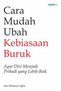 Image of CARA MUDAH UBAH KEBIASAAN BURUK : Agar diri menjadi pribadi yang lebih baik
