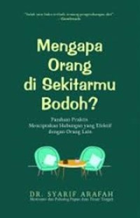 Image of MENGAPA ORANG SEKITARMU BODOH? Panduan praktis menciptakan hubungan yang efektif dengan orang lain