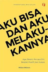 Image of AKU BISA DAN AKU MELAKUKANNYA: agar berani, percaya diri, berpikir positif, dan sukses