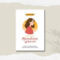 Image of BUKU PINTAR MEMAHAMI WANITA : panduan untuk mengerti makhluk (yang katanya) paling emosional sedunia