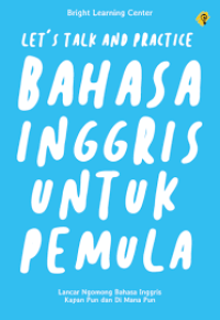 Image of LET'S TALK DAN PRACTICE BAHSA INGGRIS UNTUK PEMULA