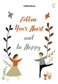 Image of FOLLOW YOUR HEART AND BE HAPPY