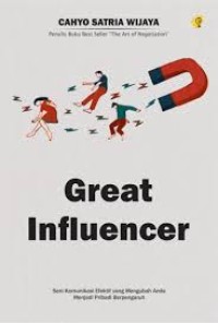 Image of GREAT INFLUENCER : Seni komunikasi efektif yang mengubah anda menjadi pribadi berpengaruh