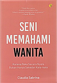 Image of SENI MEMAHAMI WANITA : Karena peka secara nayata bukan hanya sekedar kata - kata