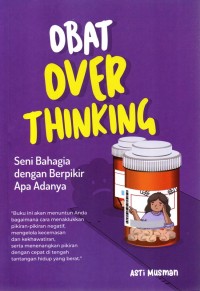 Image of OBAT OVER THINKING : Seni bahagia dengan berpikir apadanya