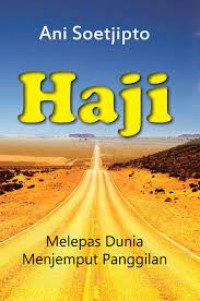 Image of HAJI: melepas dunia menjemput panggilan