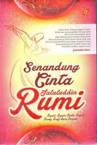 Image of SENANDUNG CINTA JALALUDDIN RUMI: Syair-syair cinta sejati sang sufi dari persia
