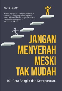 Image of JANGAN MENYERAH MESKI TAK MUDAH : 101 Cara bangkit dari keterpurukan