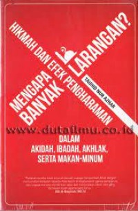 Image of MENGAPA BANYAK LARANGAN: Hikmah dan Efek Pengharaman dalam Akidah, Ibadah, Akhlak, Serta Makan-Minum