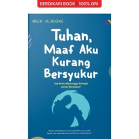Image of TUHAN MAAF AKU KURANG BERSYUKUR: Tak perlumenunggu bahagia untuk bersyukur!
