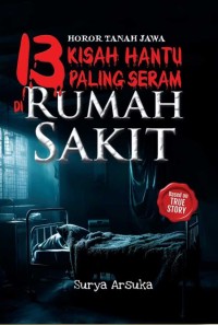 Image of HOROR TANAH JAWA 13 KISAH HANTU PALING SERAM DI RUMAH SAKIT