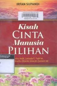 Image of KISAH CINTA MANUSIA PILIHAN: para nabi, sahabat, tabi'in, dan orang orang shalih zaman ini